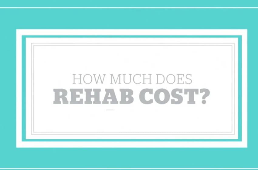  The Cost Of Drug Rehab: What You Need To Know
